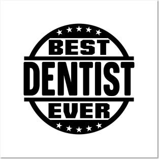 Best Dentist Ever Posters and Art